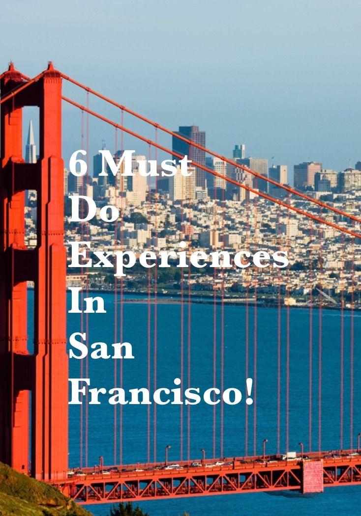 6 Must Do Experiences in San Francisco!