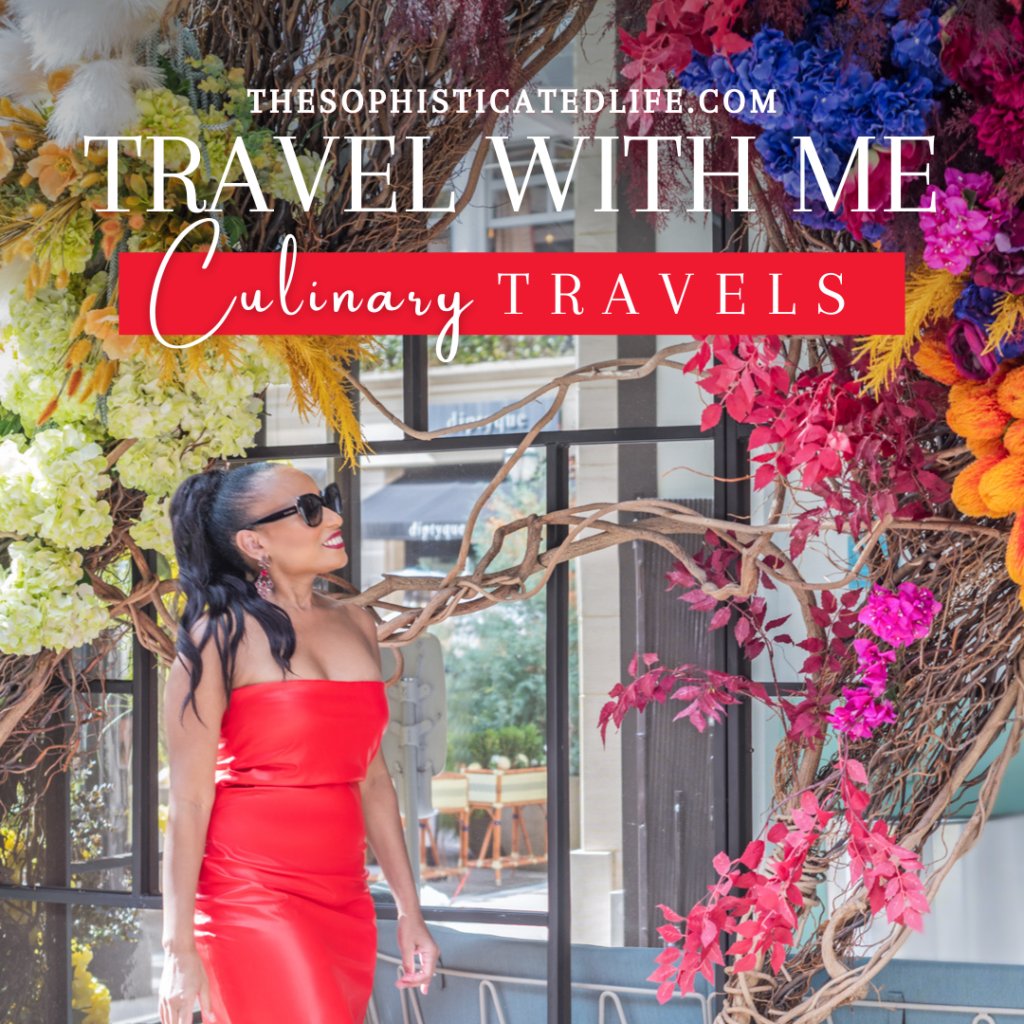 Travel with me. Culinary Travels with The Sophisticated Life.